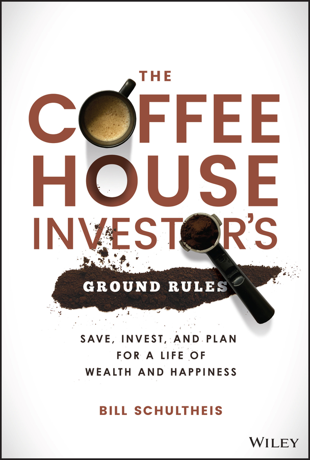The coffeehouse investor's ground rules - save, invest, and plan for a life of wealth and happiness Ebook